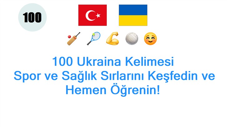100 Ukraina Kelimesi: Spor ve Sağlık Sırlarını Keşfedin ve Hemen Öğrenin!